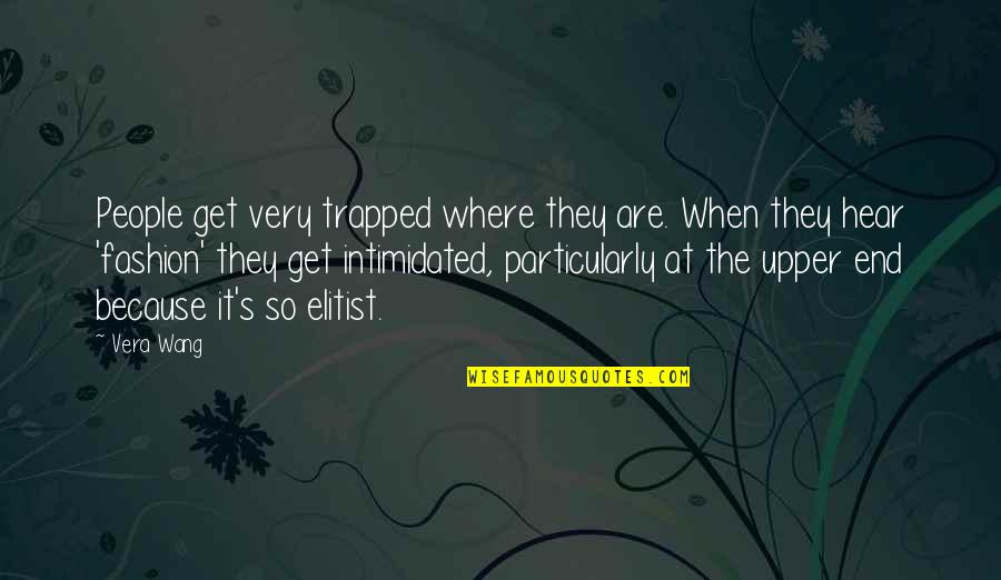 Roosters Crowing Quotes By Vera Wang: People get very trapped where they are. When