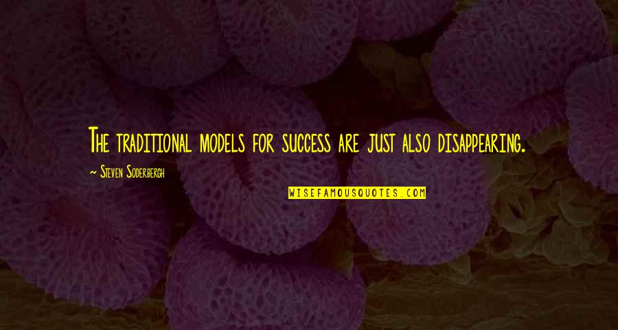Root Whole Body Quotes By Steven Soderbergh: The traditional models for success are just also Root Whole Body Quotes By Steven Soderbergh: The traditional models for success are just also