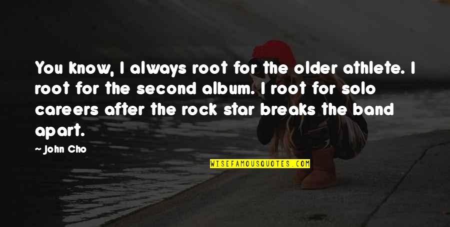 Root You Quotes By John Cho: You know, I always root for the older Root You Quotes By John Cho: You know, I always root for the older