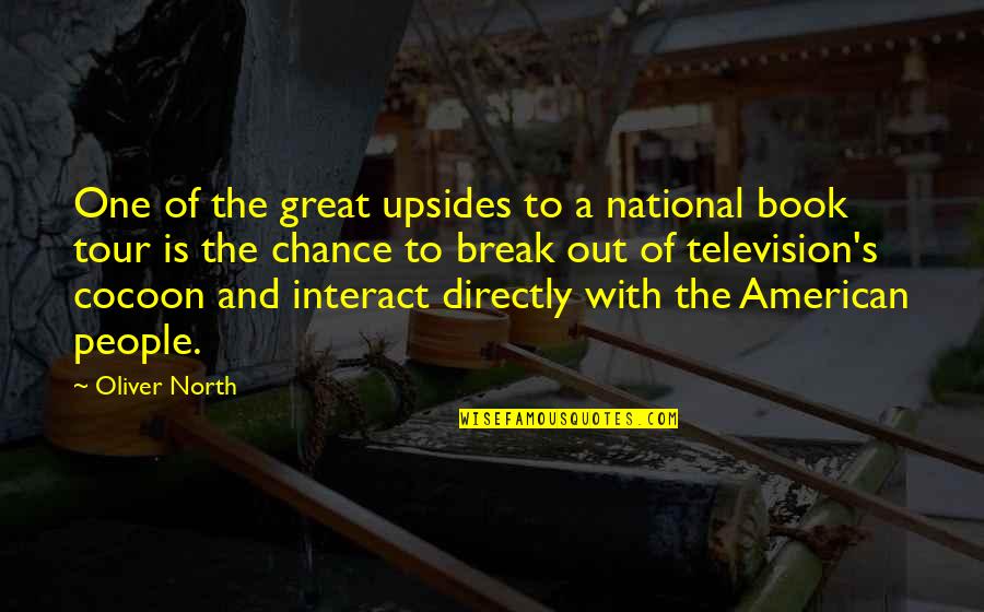 Rootages Quotes By Oliver North: One of the great upsides to a national