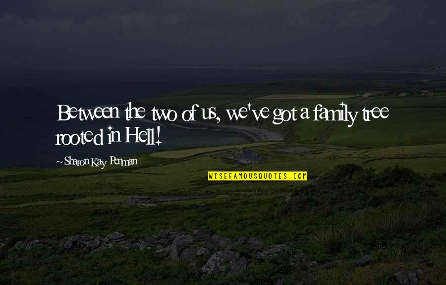 Rooted In Family Quotes By Sharon Kay Penman: Between the two of us, we've got a