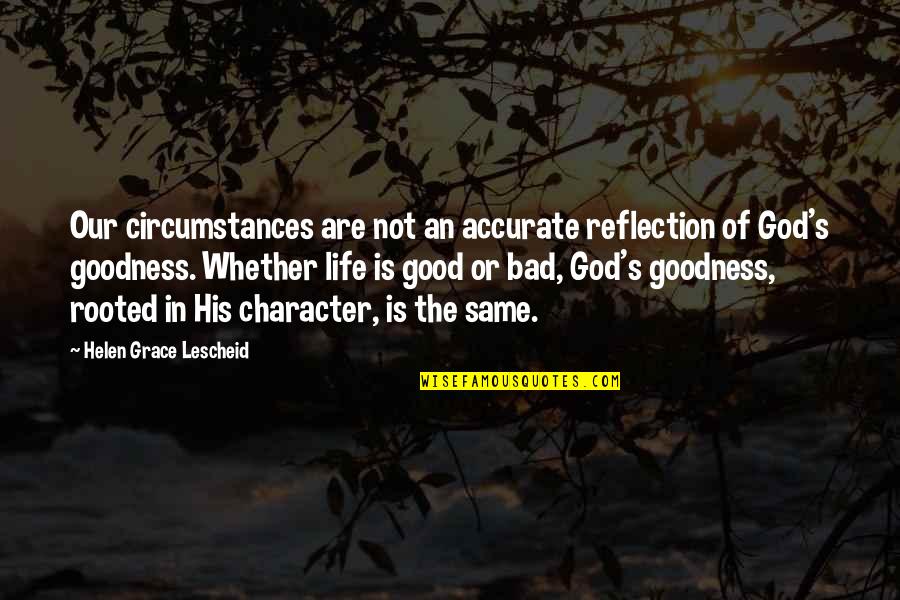 Rooted In God Quotes By Helen Grace Lescheid: Our circumstances are not an accurate reflection of