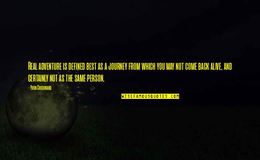Rooters Farm Quotes By Yvon Chouinard: Real adventure is defined best as a journey Rooters Farm Quotes By Yvon Chouinard: Real adventure is defined best as a journey