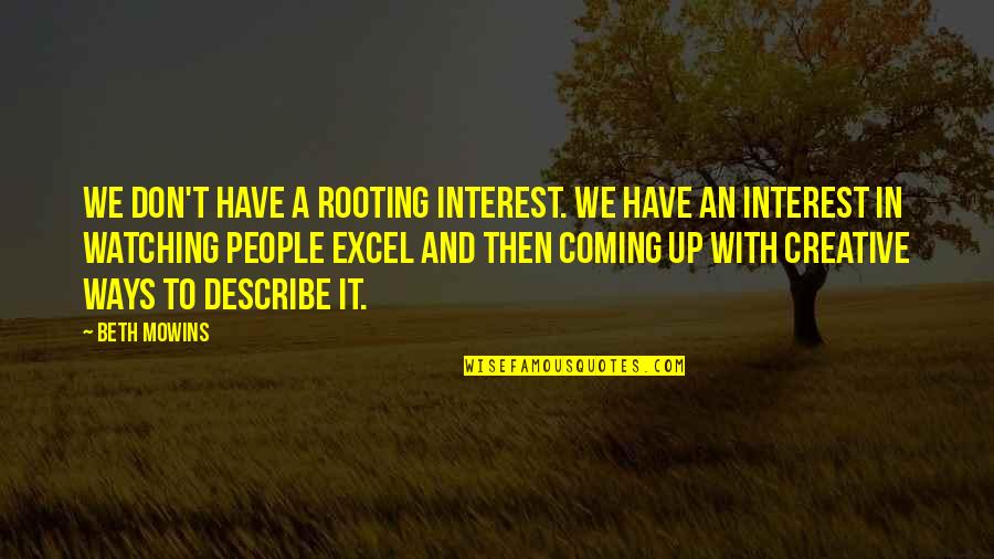 Rooting Quotes By Beth Mowins: We don't have a rooting interest. We have Rooting Quotes By Beth Mowins: We don't have a rooting interest. We have