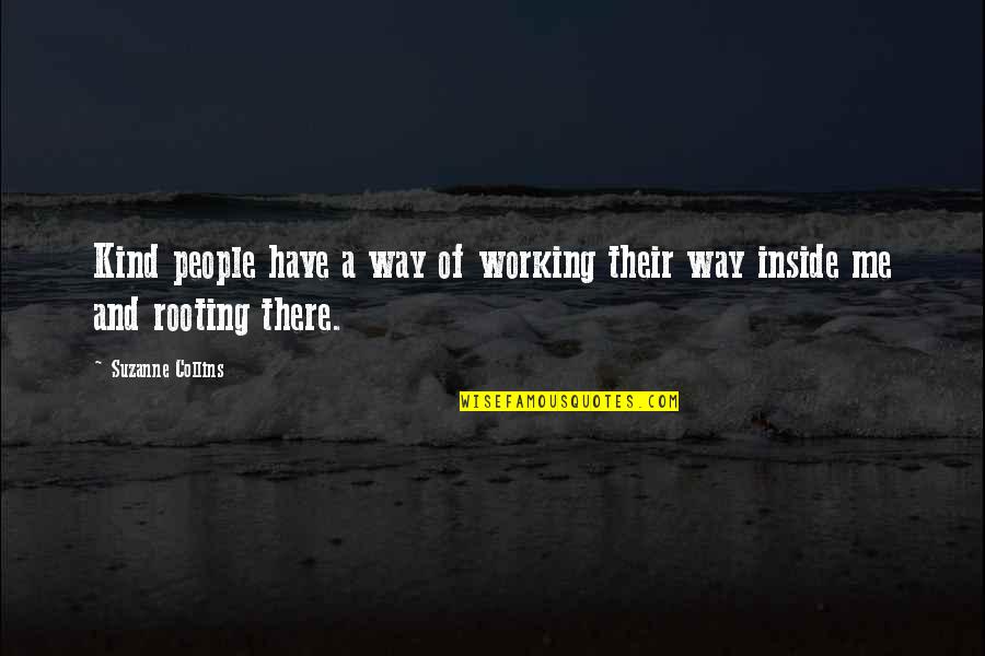 Rooting Quotes By Suzanne Collins: Kind people have a way of working their