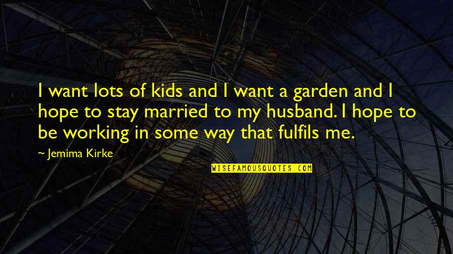 Roots And Branches Quotes By Jemima Kirke: I want lots of kids and I want