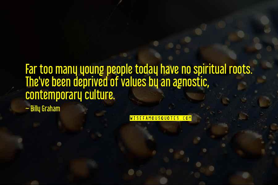Roots And Culture Quotes By Billy Graham: Far too many young people today have no