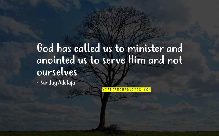 Roots And Education Quotes By Sunday Adelaja: God has called us to minister and anointed