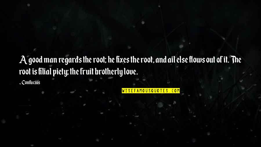 Roots And Love Quotes By Confucius: A good man regards the root; he fixes