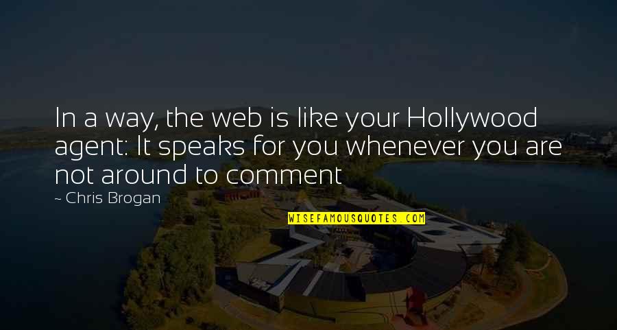 Roots Howden Quotes By Chris Brogan: In a way, the web is like your