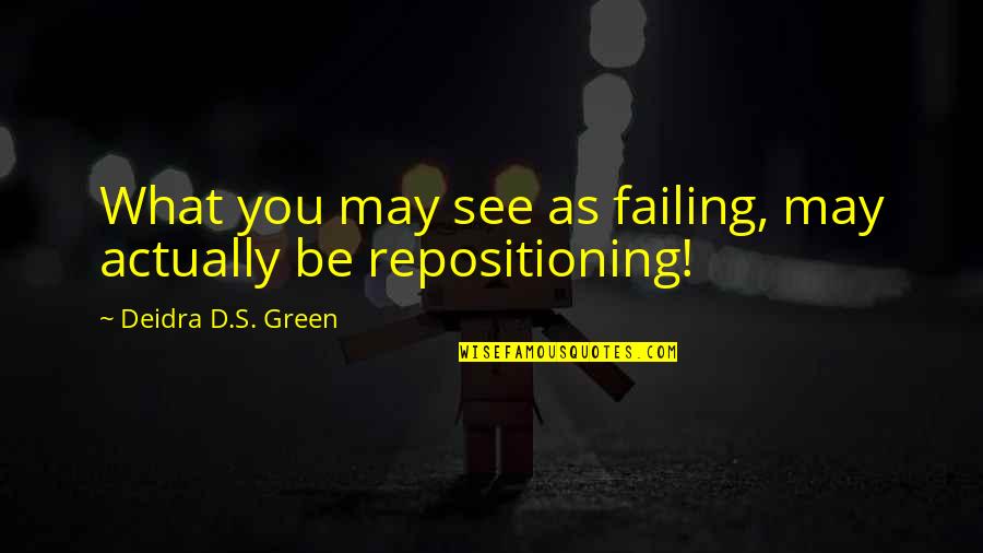Roots Of Coincidence Quotes By Deidra D.S. Green: What you may see as failing, may actually Roots Of Coincidence Quotes By Deidra D.S. Green: What you may see as failing, may actually