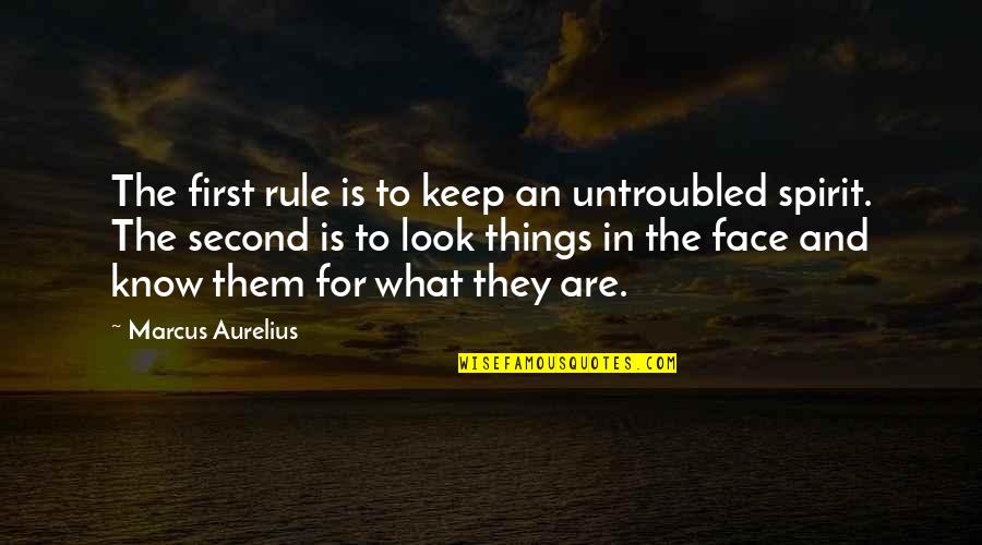 Roots Of Coincidence Quotes By Marcus Aurelius: The first rule is to keep an untroubled