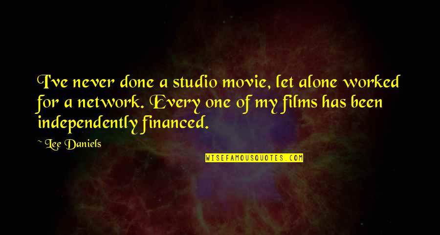 Roots Of Friendship Quotes By Lee Daniels: I've never done a studio movie, let alone