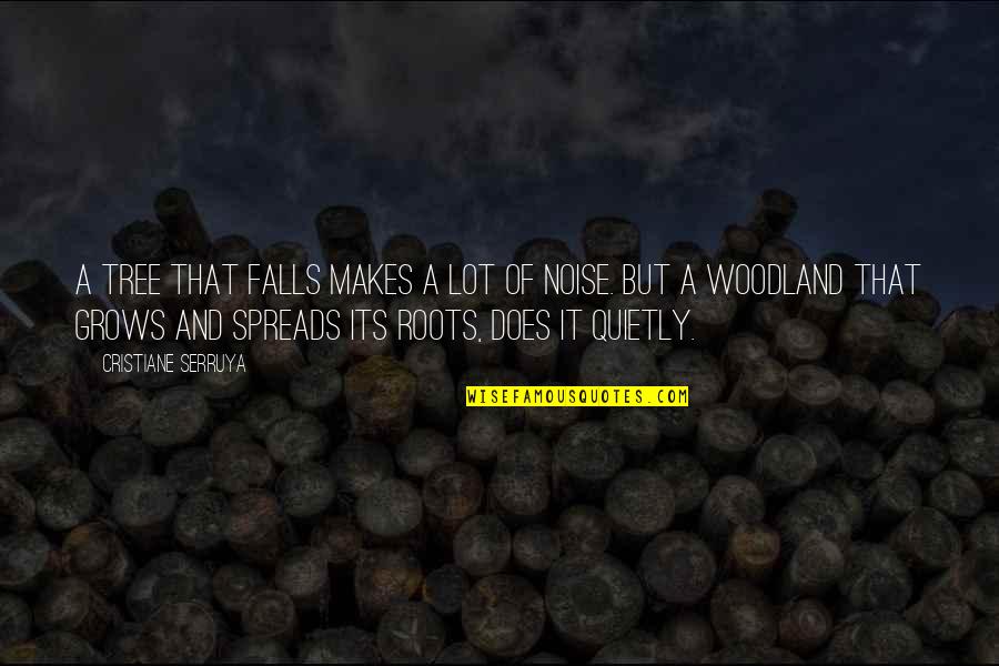 Roots Quotes By Cristiane Serruya: A tree that falls makes a lot of