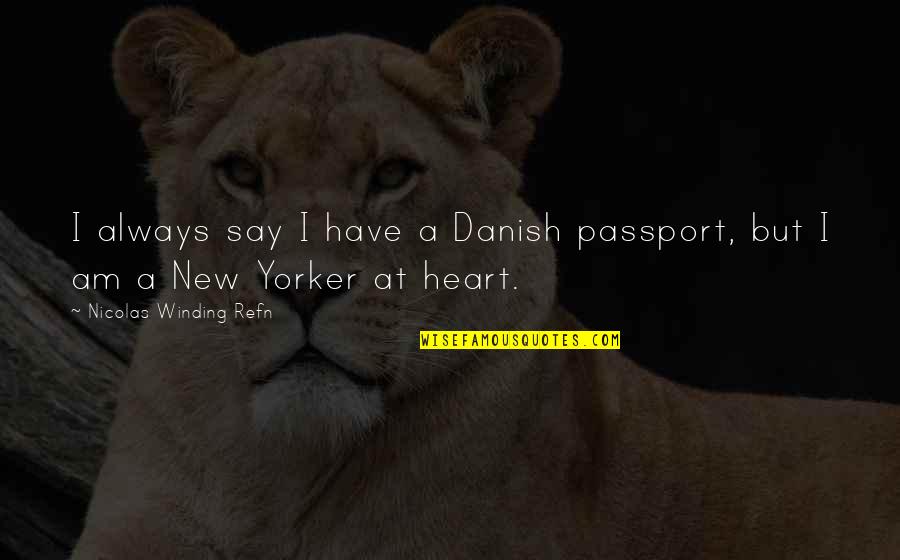 Rooyackers Kleine Quotes By Nicolas Winding Refn: I always say I have a Danish passport, Rooyackers Kleine Quotes By Nicolas Winding Refn: I always say I have a Danish passport,