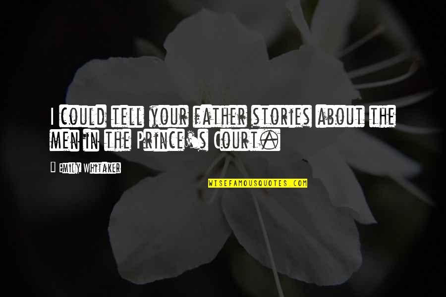 Roozen Nursery Quotes By Emily Whitaker: I could tell your father stories about the