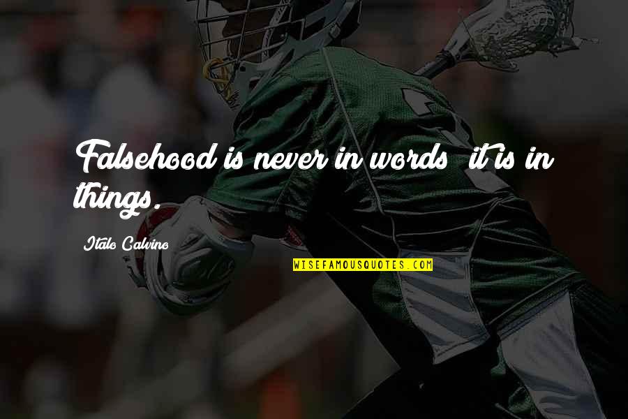 Roozen Nursery Quotes By Italo Calvino: Falsehood is never in words; it is in Roozen Nursery Quotes By Italo Calvino: Falsehood is never in words; it is in
