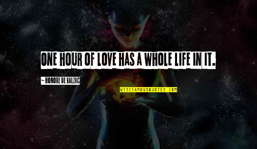 Roozengaarde Quotes By Honore De Balzac: One hour of love has a whole life