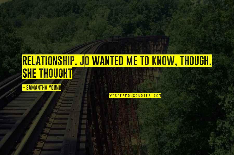 Roozrang Quotes By Samantha Young: Relationship. Jo wanted me to know, though. She Roozrang Quotes By Samantha Young: Relationship. Jo wanted me to know, though. She