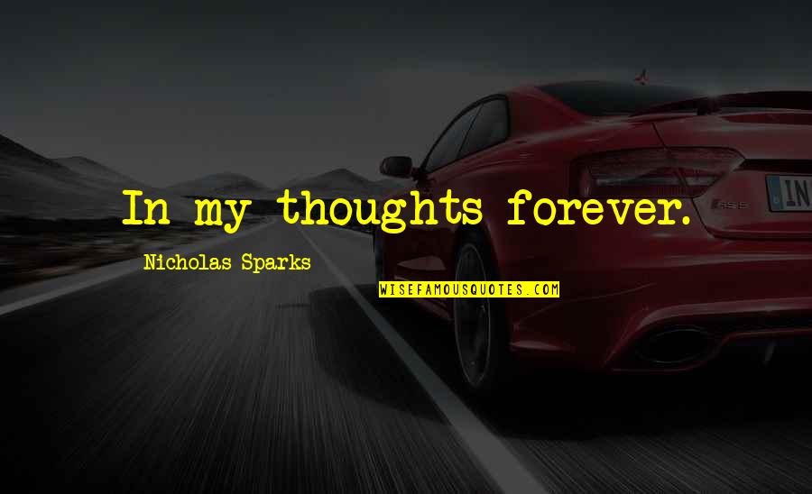 Ropas De Bebes Quotes By Nicholas Sparks: In my thoughts forever.