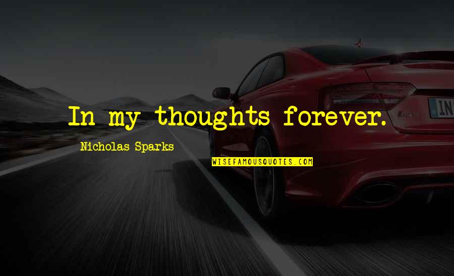 Ropas De Bebes Quotes By Nicholas Sparks: In my thoughts forever. Ropas De Bebes Quotes By Nicholas Sparks: In my thoughts forever.