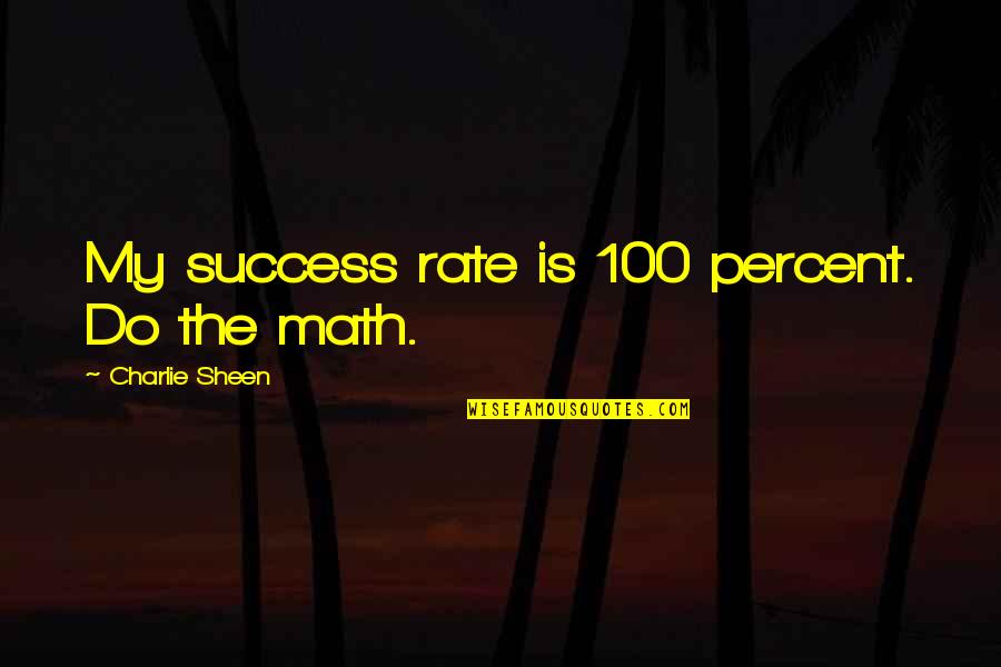 Roperos Para Quotes By Charlie Sheen: My success rate is 100 percent. Do the Roperos Para Quotes By Charlie Sheen: My success rate is 100 percent. Do the