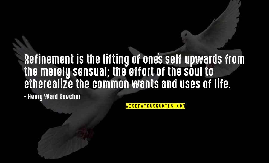 Roperos Para Quotes By Henry Ward Beecher: Refinement is the lifting of one's self upwards Roperos Para Quotes By Henry Ward Beecher: Refinement is the lifting of one's self upwards