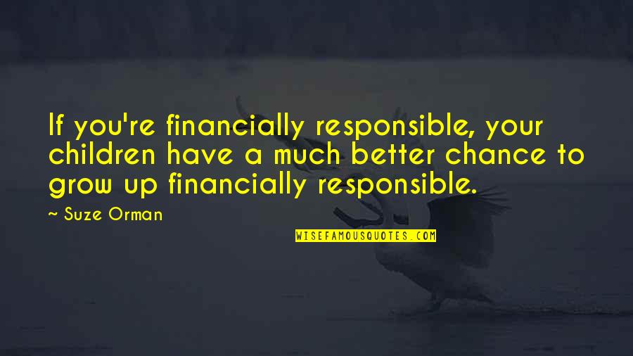 Rorabecks Plants Quotes By Suze Orman: If you're financially responsible, your children have a