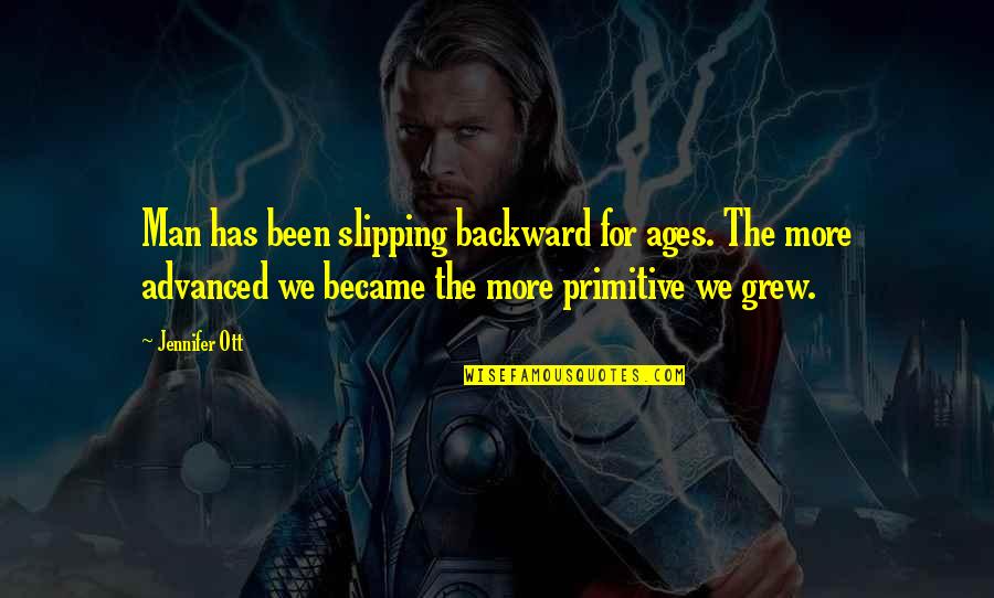 Roran Naruto Quotes By Jennifer Ott: Man has been slipping backward for ages. The Roran Naruto Quotes By Jennifer Ott: Man has been slipping backward for ages. The