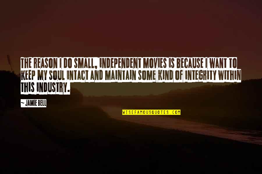 Roran Quotes By Jamie Bell: The reason I do small, independent movies is Roran Quotes By Jamie Bell: The reason I do small, independent movies is