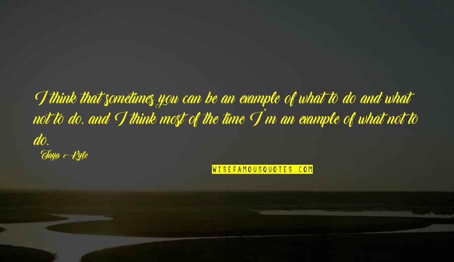 Rorem And Beatty Quotes By Taya Kyle: I think that sometimes you can be an Rorem And Beatty Quotes By Taya Kyle: I think that sometimes you can be an
