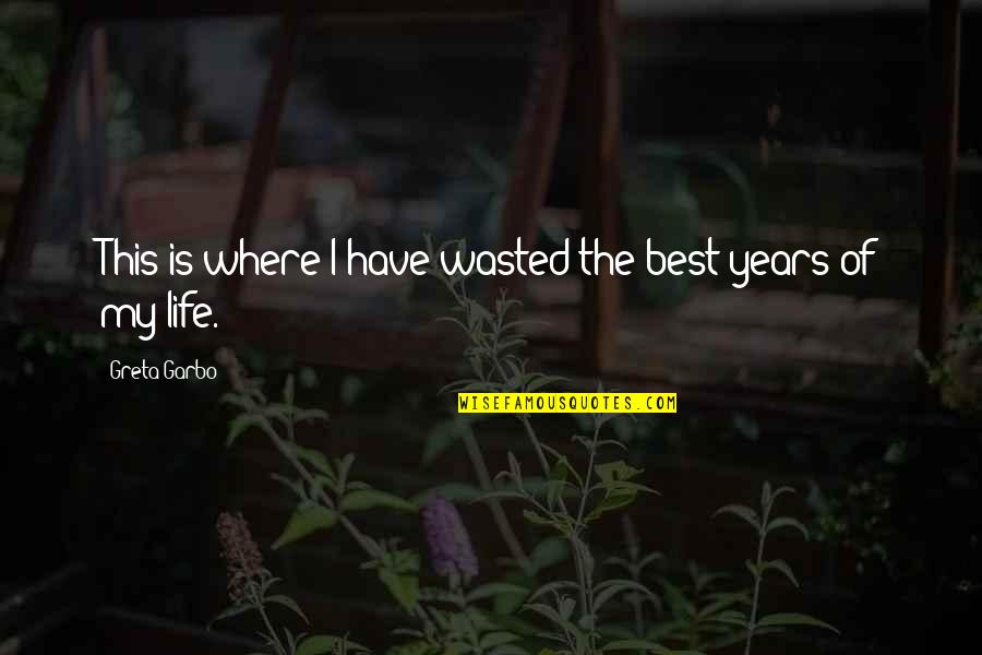 Roro Jonggrang Quotes By Greta Garbo: This is where I have wasted the best