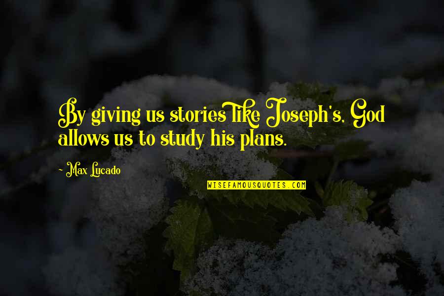 Roro Shipping Quotes By Max Lucado: By giving us stories like Joseph's, God allows