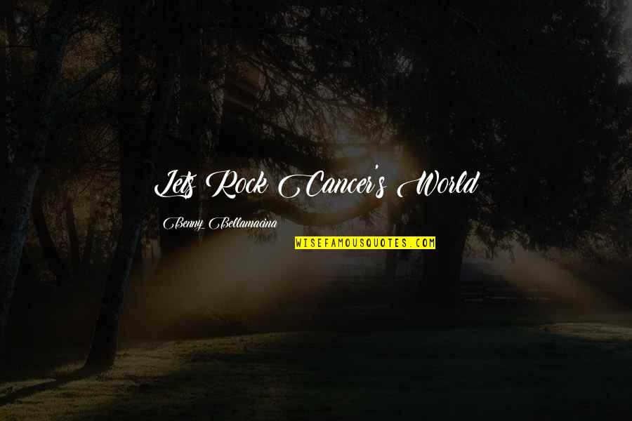Rorschach Joke Quotes By Benny Bellamacina: Lets Rock Cancer's World