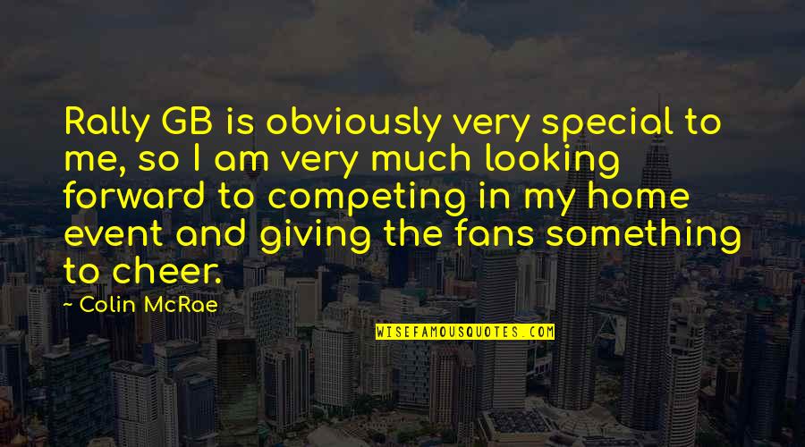 Rorschach Joke Quotes By Colin McRae: Rally GB is obviously very special to me,