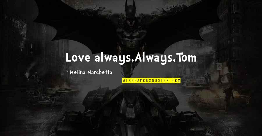 Rorschach Joke Quotes By Melina Marchetta: Love always,Always,Tom