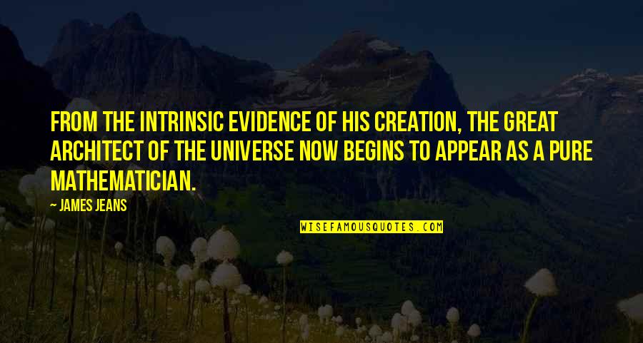 Rorschach Justice Quotes By James Jeans: From the intrinsic evidence of his creation, the Rorschach Justice Quotes By James Jeans: From the intrinsic evidence of his creation, the