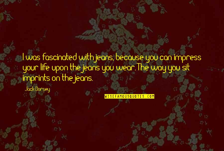 Rorschach Quotes By Jack Dorsey: I was fascinated with jeans, because you can
