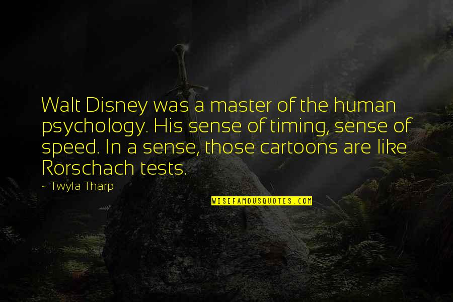 Rorschach Quotes By Twyla Tharp: Walt Disney was a master of the human Rorschach Quotes By Twyla Tharp: Walt Disney was a master of the human