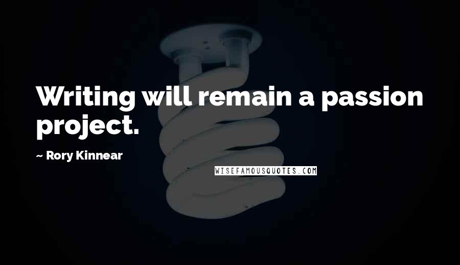 Rory Kinnear quotes: Writing will remain a passion project.