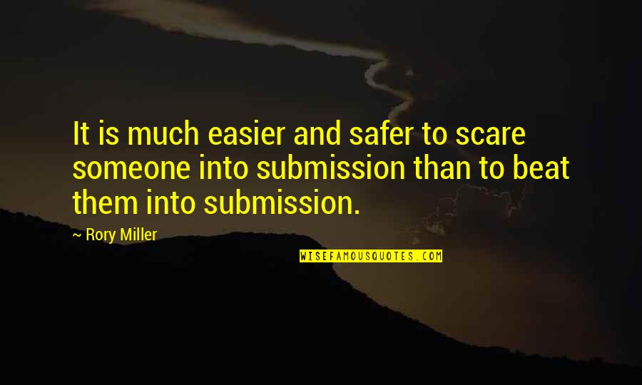 Rory Miller Quotes By Rory Miller: It is much easier and safer to scare