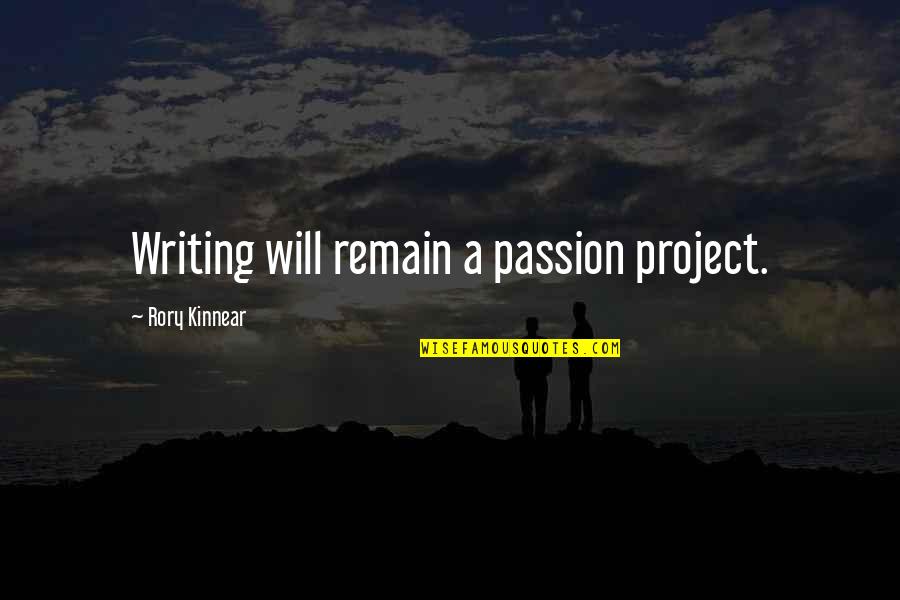 Rory's Quotes By Rory Kinnear: Writing will remain a passion project.