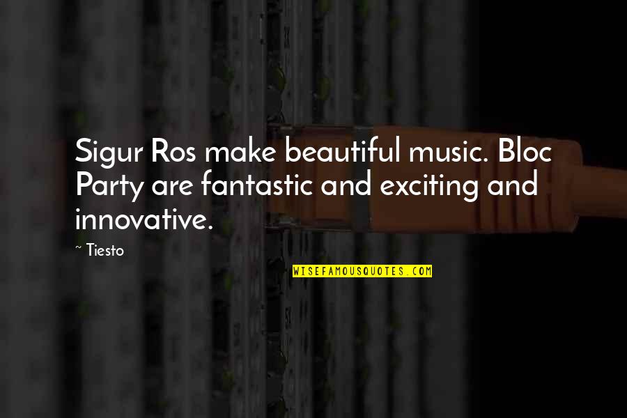 Ros Quotes By Tiesto: Sigur Ros make beautiful music. Bloc Party are