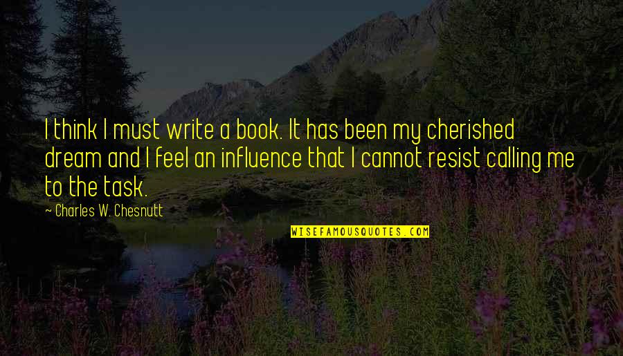 Rosa In The Book Thief Quotes By Charles W. Chesnutt: I think I must write a book. It Rosa In The Book Thief Quotes By Charles W. Chesnutt: I think I must write a book. It