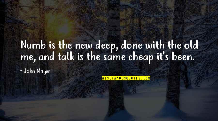Rosa Lee Parks Quotes By John Mayer: Numb is the new deep, done with the