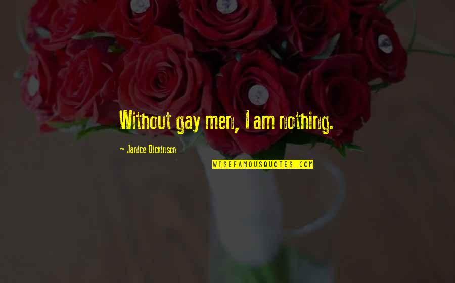 Rosa Parks Famous Quotes By Janice Dickinson: Without gay men, I am nothing.