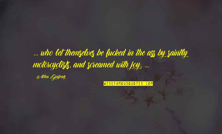 Rosa Robota Quotes By Allen Ginsberg: ... who let themselves be fucked in the Rosa Robota Quotes By Allen Ginsberg: ... who let themselves be fucked in the