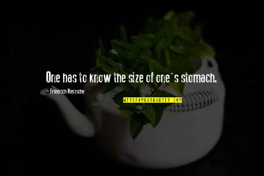 Rosabeth Of Melfia Quotes By Friedrich Nietzsche: One has to know the size of one's Rosabeth Of Melfia Quotes By Friedrich Nietzsche: One has to know the size of one's