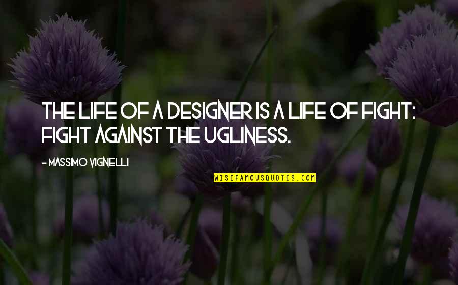 Rosados In English Quotes By Massimo Vignelli: The life of a designer is a life Rosados In English Quotes By Massimo Vignelli: The life of a designer is a life