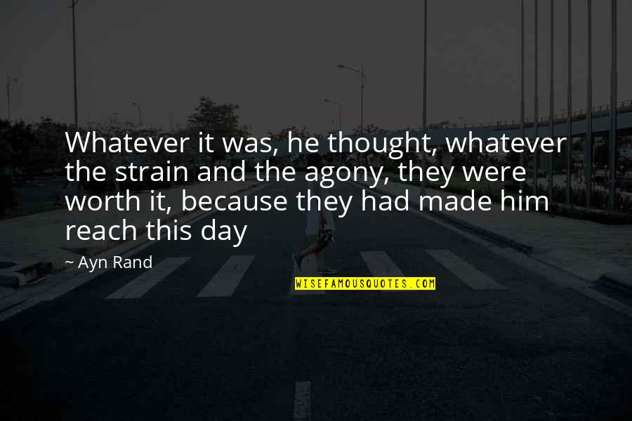 Rosaire Dion Levesque Quotes By Ayn Rand: Whatever it was, he thought, whatever the strain Rosaire Dion Levesque Quotes By Ayn Rand: Whatever it was, he thought, whatever the strain